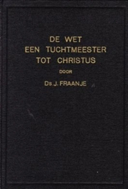 Fraanje, Ds. J.-De wet een tuchtmeester tot Christus