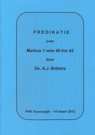 Britstra, Ds. A.J.-Predikatie over Markus 1 vers 40 t/m 42 (nieuw)
