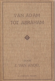 Andel, J. van-Van Adam tot Abraham