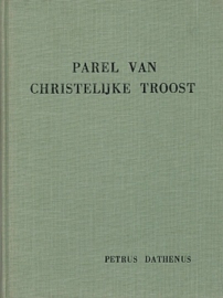 Dathenus, Petrus-Parel van Christelijke Troost