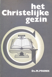 Pronk, Ds. M.-Het Christelijke gezin