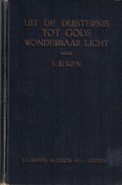 Bison, S.-Uit de duisternis tot Gods wonderbaar Licht