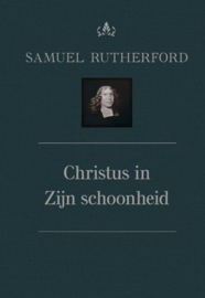 Rutherford, Samuel-Christus in Zijn schoonheid (nieuw)