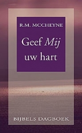 McCheyne, Robert Murray-Geef Mij uw hart (Bijbels dagboek) (nieuw)