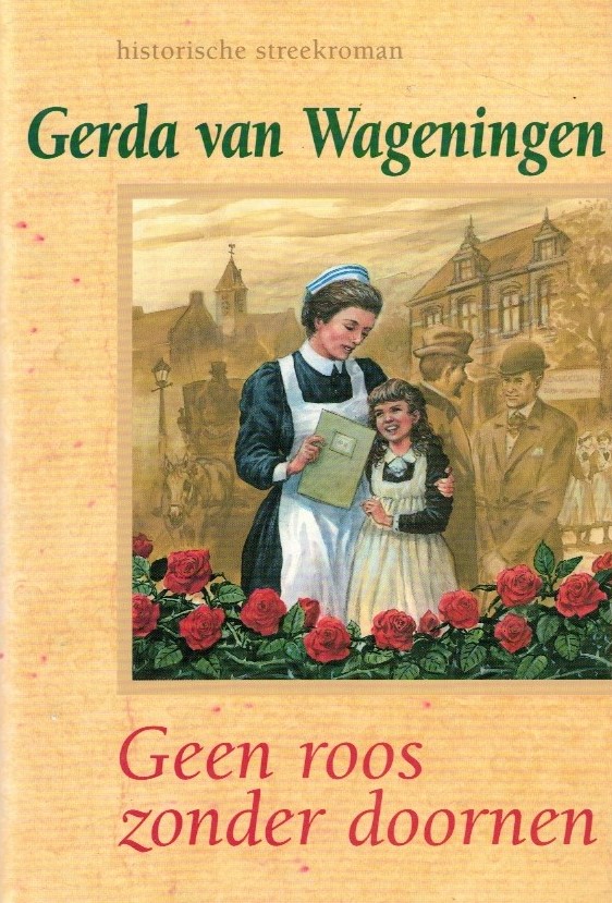 Wageningen, Gerda van-Geen roos zonder doornen