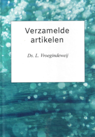 Vroegindeweij, Ds. L.-Verzamelde artikelen (nieuw)