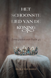Marle, Ds. H.J. van-Het schoonste lied van de Koning (nieuw)