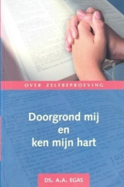 Egas, Ds. A.A.-Doorgrond mij en ken mijn hart