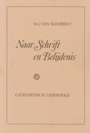 Sliedregt, Ds. J. van-Naar Schrift en Belijdenis