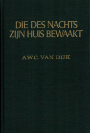 Dijk, A.W.C. van-Die des nachts Zijn huis bewaakt