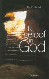 Harinck, Ds. C.-Ik geloof in God