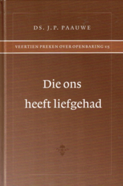 Paauwe, Ds. J.P.-Die ons heeft liefgehad (nieuw)