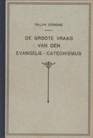 Erskine, Ralph-De groote vraag van den Evangelie-Catechismus