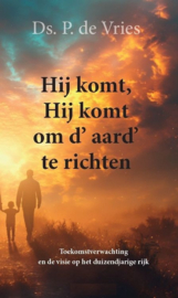 Vries, Ds. P. de-Hij komt, Hij komt om d' aard te richten (nieuw)