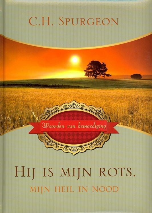 Spurgeon, C.H.-Hij is mijn Rots, mijn Heil in nood
