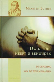 Luther, Maarten-Uw geloof heeft u behouden