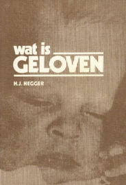 Hegger, H.J.-Wat is geloven?