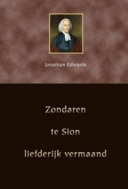 Edwards, Jonathan-Zondaren te Sion liefderijk vermaand (nieuw)