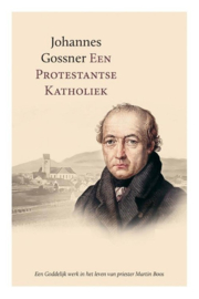 Gossner, Johannes-Een Protestantse Katholiek (nieuw)