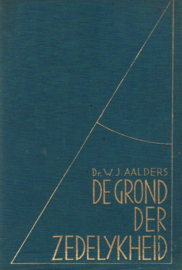 Aalders, Dr. W.J.-De Grond der Zedelijkheid