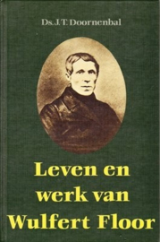 Doornenbal, Ds. J.T.-Leven en werk van Wulfert Floor