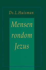 Huisman, Ds. L.-Mensen rondom Jezus
