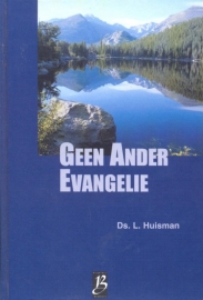 Huisman, Ds. L.-Geen ander Evangelie (deel 1)