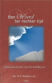 Huijser, Ds. A.T. (e.a.)-Een Woord ter rechter tijd