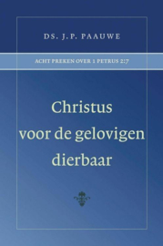 Paauwe, Ds. J.P.-Christus voor de gelovigen dierbaar