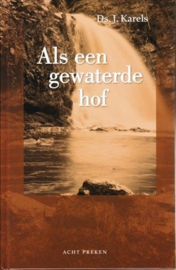 Karels, Ds. J.-Als een gewaterde hof (nieuw)