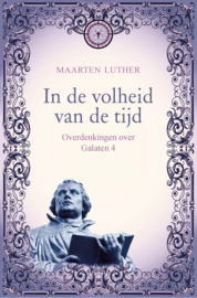 Luther, Maarten-In de volheid van de tijd (nieuw)