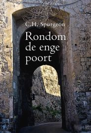 Spurgeon, C.H.-Rondom de enge poort (nieuw)