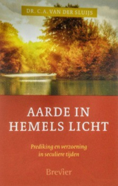 Sluijs, Dr. C.A. van der-Aarde in hemels licht (nieuw)
