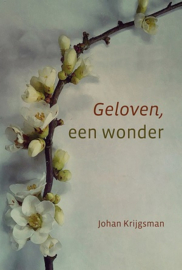 Krijgsman, Johan-Geloven, een wonder (nieuw)