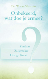 Vlastuin, W. van-Onbekeerd... Wat doe je ermee? (nieuw)
