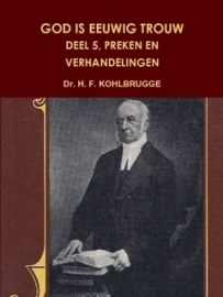 Kohlbrugge, Dr. H.F.-God is eeuwig trouw, deel 5, Preken en Verhandelingen (nieuw)