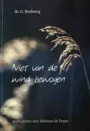 Bredeweg, Ds. G.-Niet van de wind bewogen