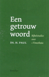 Paul, Ds. H.-Een getrouw woord (nieuw)