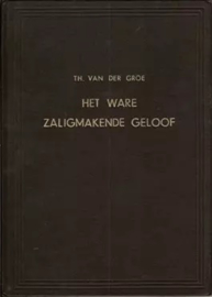 Groe, Th. van der-Het ware zaligmakende geloof