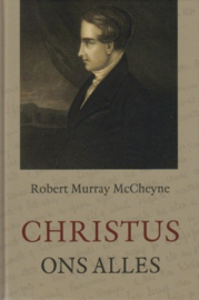 Robert Murray McCheyne-Christus ons alles (nieuw)