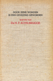 Kohlbrugge, Dr. H.F.-Door Zijne wonden is ons genezing geworden