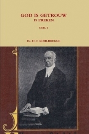 Kohlbrugge, Dr. H.F.-Preken deel 2, God is getrouw (nieuw)