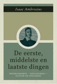 Ambrosius, Isaac-De eerste, middelste en laatste dingen (nieuw)