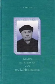 Hubregtse, I.-Het leven en sterven van ds. L. Hubregtse