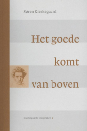 Kierkegaard, Soren-Het goede komt van boven (nieuw)