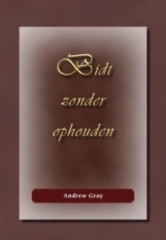 Gray, Andrew-Bidt zonder ophouden (nieuw)