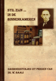 Baaij, Ds. W.-Stil zijn ... in de binnenkameren (nieuw)