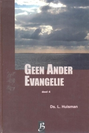 Huisman, Ds. L.-Geen Ander Evangelie (deel 4)