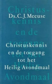 Meeuse, Ds. C.J.-Christuskennis en de toegang tot het Heilig Avondmaal
