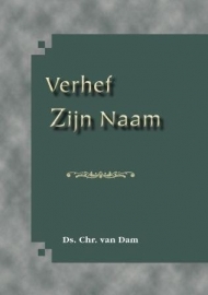 Dam, Ds. Chr. van-Verhef Zijn Naam (nieuw)